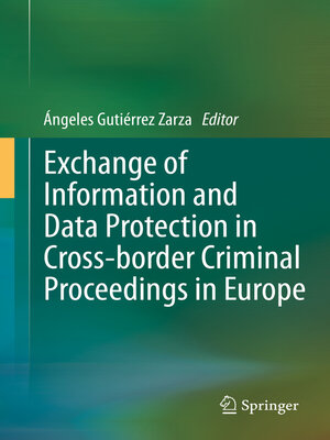 cover image of Exchange of Information and Data Protection in Cross-border Criminal Proceedings in Europe